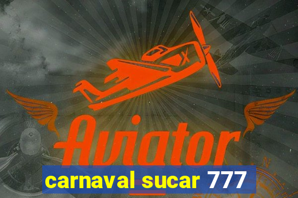 carnaval sucar 777